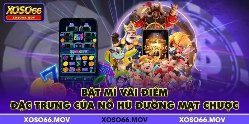 Bật mí vài điểm đặc trưng của nổ hũ Đường Mạt Chược