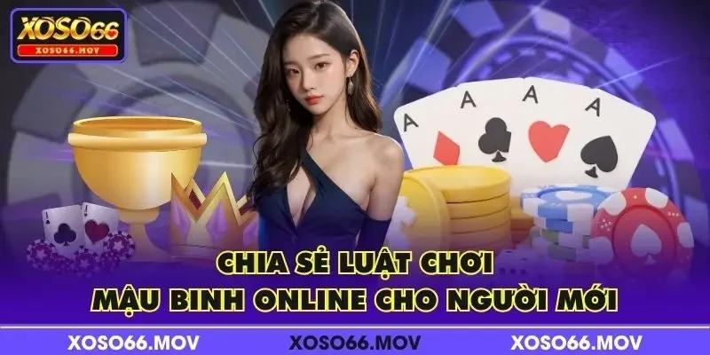 Chia sẻ luật chơi Mậu Binh Online cho người mới
