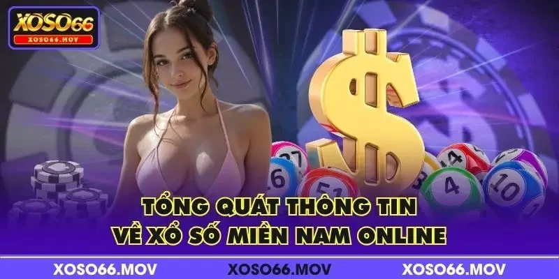 Tổng quát thông tin về xổ số miền Nam online